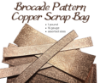 Picture of NEW! Brocade Pattern Copper Scrap Bag